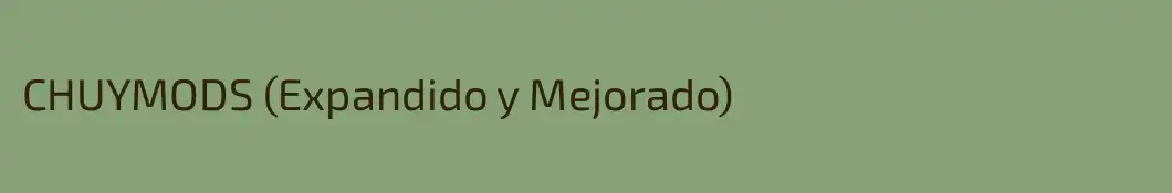 CHUYMODS (Expandido y Mejorado) 